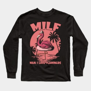 Milf Man I Love Flamingos Long Sleeve T-Shirt